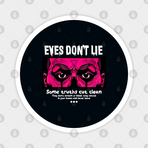 EYES DON'T LIE Magnet by artslaves